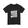 Make Your Move T-Shirt — Motivational Chess Tee