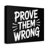 Prove Them Wrong Matte Canvas Wall Art – Inspirational Motivational Quote