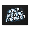 Keep Moving Forward Matte Canvas Wall Art - Motivational Quote Decor