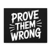 Prove Them Wrong Matte Canvas Wall Art – Inspirational Motivational Quote