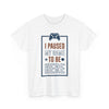 Gamer T-Shirt — "I Paused My Game To Be Here" Funny Video Game Tee