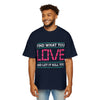 Find What You Love and Let It Kill You Graphic T-Shirt