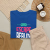 Escape Reality and Play Game T-Shirt